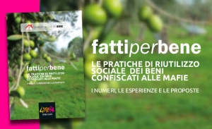 &quot;Fattiperbene” le pratiche di riutilizzo sociale dei beni confiscati